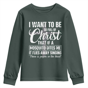 I Want To Be So Full Of Christ Youth Sweatshirt Funny Christian Prayer TS11 Dark Forest Green Print Your Wear