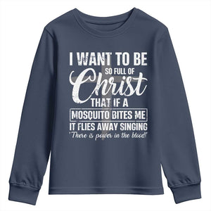 I Want To Be So Full Of Christ Youth Sweatshirt Funny Christian Prayer TS11 Navy Print Your Wear