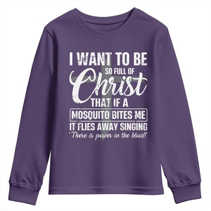 I Want To Be So Full Of Christ Youth Sweatshirt Funny Christian Prayer TS11 Purple Print Your Wear