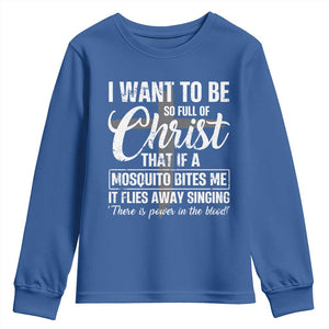 I Want To Be So Full Of Christ Youth Sweatshirt Funny Christian Prayer TS11 Royal Blue Print Your Wear