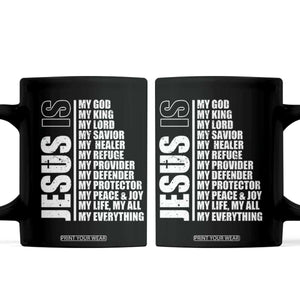 Jesus Is My Everything My God My Lord And Savior Christian Coffee Mug TS11 Black Print Your Wear