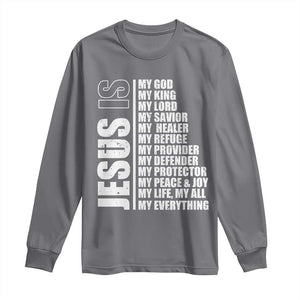 Jesus Is My Everything My God My Lord And Savior Christian Long Sleeve Shirt TS11 Charcoal Print Your Wear