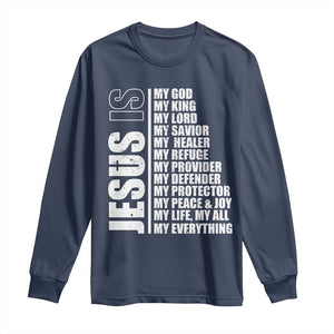 Jesus Is My Everything My God My Lord And Savior Christian Long Sleeve Shirt TS11 Navy Print Your Wear