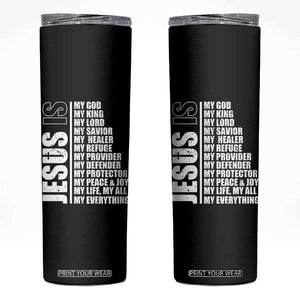 Jesus Is My Everything My God My Lord And Savior Christian Skinny Tumbler TS11 Black Print Your Wear