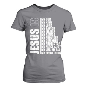 Jesus Is My Everything My God My Lord And Savior Christian T Shirt For Women TS11 Charcoal Print Your Wear