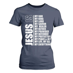 Jesus Is My Everything My God My Lord And Savior Christian T Shirt For Women TS11 Navy Print Your Wear