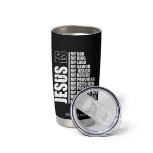 Jesus Is My Everything My God My Lord And Savior Christian Tumbler Cup TS11 Print Your Wear