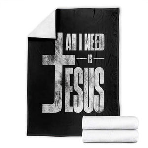 All I Need Is Jesus Throw Blanket Christian Believer Faith God Religious TS11 Black Print Your Wear