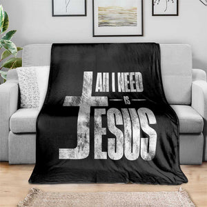 All I Need Is Jesus Throw Blanket Christian Believer Faith God Religious TS11 Print Your Wear