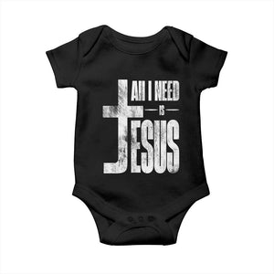 All I Need Is Jesus Baby Onesie Christian Believer Faith God Religious TS11 Black Print Your Wear
