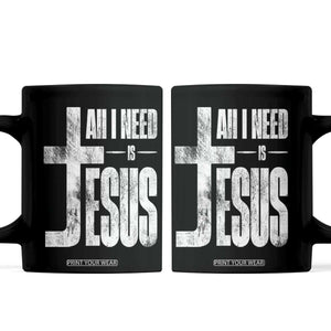 All I Need Is Jesus Coffee Mug Christian Believer Faith God Religious TS11 Black Print Your Wear