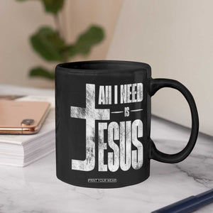 All I Need Is Jesus Coffee Mug Christian Believer Faith God Religious TS11 Print Your Wear