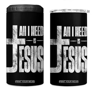 All I Need Is Jesus 4 in 1 Can Cooler Tumbler Christian Believer Faith God Religious TS11 One Size: 16 oz Black Print Your Wear