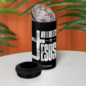 All I Need Is Jesus 4 in 1 Can Cooler Tumbler Christian Believer Faith God Religious TS11 Print Your Wear