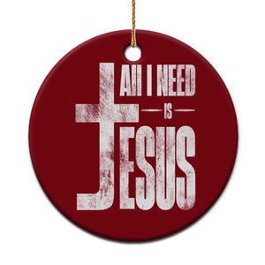 All I Need Is Jesus Ceramic Ornament Christian Believer Faith God Religious TS11 1pc Red Print Your Wear