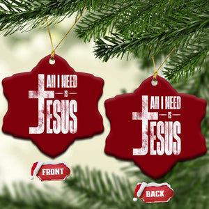 All I Need Is Jesus Ceramic Ornament Christian Believer Faith God Religious TS11 Print Your Wear