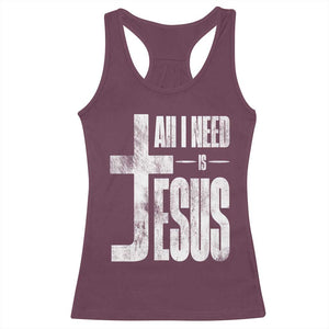 All I Need Is Jesus Racerback Tank Top Christian Believer Faith God Religious TS11 Maroon Print Your Wear