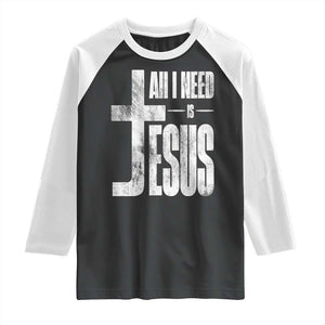 All I Need Is Jesus Raglan Shirt Christian Believer Faith God Religious TS11 Black White Print Your Wear