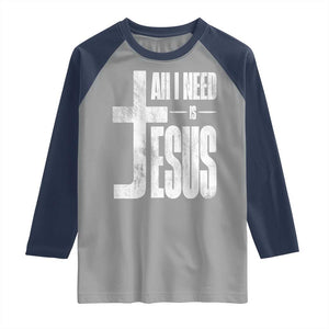 All I Need Is Jesus Raglan Shirt Christian Believer Faith God Religious TS11 Sport Gray Navy Print Your Wear