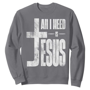 All I Need Is Jesus Sweatshirt Christian Believer Faith God Religious TS11 Charcoal Print Your Wear