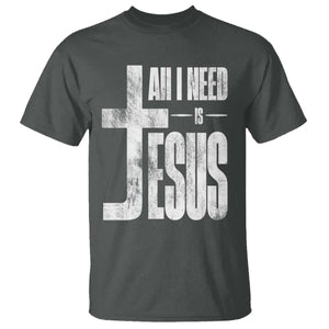 All I Need Is Jesus T Shirt Christian Believer Faith God Religious TS11 Dark Heather Print Your Wear