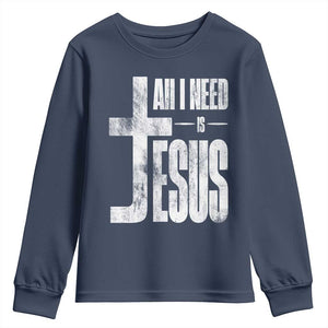 All I Need Is Jesus Youth Sweatshirt Christian Believer Faith God Religious TS11 Navy Print Your Wear