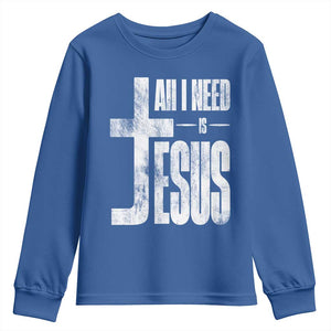 All I Need Is Jesus Youth Sweatshirt Christian Believer Faith God Religious TS11 Royal Blue Print Your Wear
