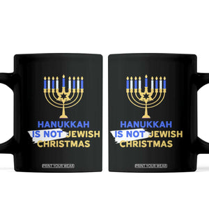 Funny Hanukkah Is Not Jewish Christmas Coffee Mug Chanukah Menorah TS11 Black Print Your Wear