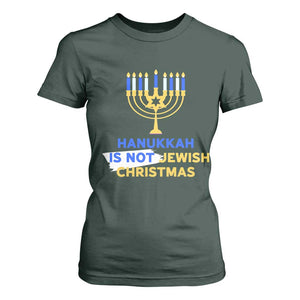 Funny Hanukkah Is Not Jewish Christmas T Shirt For Women Chanukah Menorah TS11 Dark Forest Green Print Your Wear