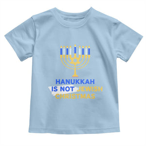Funny Hanukkah Is Not Jewish Christmas Toddler T Shirt Chanukah Menorah TS11 Light Blue Print Your Wear