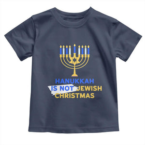 Funny Hanukkah Is Not Jewish Christmas Toddler T Shirt Chanukah Menorah TS11 Navy Print Your Wear