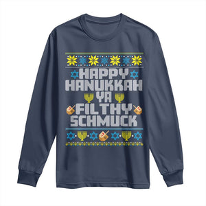 Happy Hanukkah Ya Filthy Schmuck Long Sleeve Shirt Funny Hanukkah Christmas Movie TS11 Navy Print Your Wear