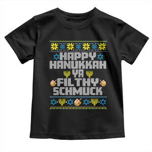 Happy Hanukkah Ya Filthy Schmuck Toddler T Shirt Funny Hanukkah Christmas Movie TS11 Black Print Your Wear