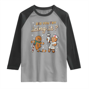 Funny Christmas Nurse Raglan Shirt Did You Try Icing It Gingerbreads TS11 Sport Gray Black Print Your Wear