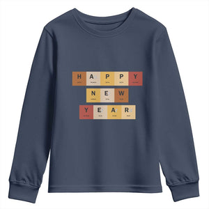 Funny Happy New Year Periodic Table Elements Youth Sweatshirt Chemistry Teacher Student TS11 Navy Print Your Wear