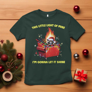 Funny Lil Fire Dumpster Racoon T Shirt This Little Light Of Mine I'm Gonna Let It Shine TS11 Dark Forest Green Print Your Wear