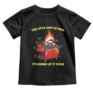 Funny Lil Fire Dumpster Racoon Toddler T Shirt This Little Light Of Mine I'm Gonna Let It Shine TS11 Black Print Your Wear