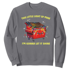 Funny Lil Fire Dumpster Sweatshirt This Little Light Of Mine I'm Gonna Let It Shine TS11 Charcoal Print Your Wear
