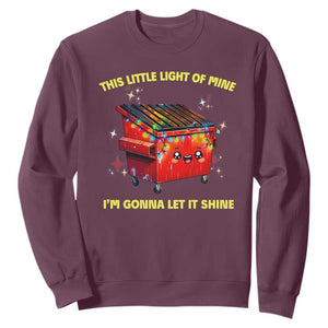 Funny Lil Fire Dumpster Sweatshirt This Little Light Of Mine I'm Gonna Let It Shine TS11 Maroon Print Your Wear