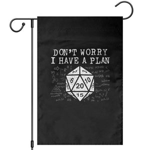 Funny RPG Gamer Dont Worry I Have A Plan Garden Flag D20 Tabletop TS11 Black Print Your Wear