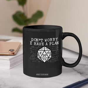 Funny RPG Gamer Dont Worry I Have A Plan Coffee Mug D20 Tabletop TS11 Print Your Wear