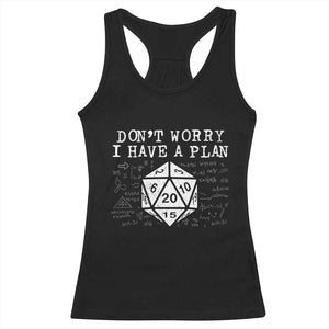 Funny RPG Gamer Dont Worry I Have A Plan Racerback Tank Top D20 Tabletop TS11 Black Print Your Wear