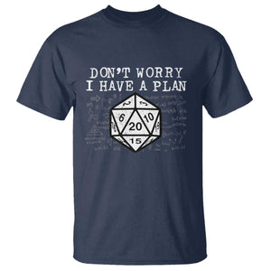Funny RPG Gamer T Shirt - Dont Worry I Have A Plan D20 Tabletop Gaming Humor Tee TS11 Navy Print Your Wear