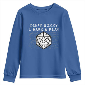 Funny RPG Gamer Dont Worry I Have A Plan Youth Sweatshirt D20 Tabletop TS11 Royal Blue Print Your Wear