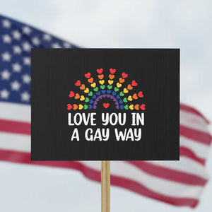Funny Valentine's Day LGBT Protest Sign Love You In A Gay Way Rainbow Hearts TS11 Horizontal 18" × 24" Black Print Your Wear