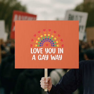 Funny Valentine's Day LGBT Protest Sign Love You In A Gay Way Rainbow Hearts TS11 Horizontal 18" × 24" Orange Print Your Wear