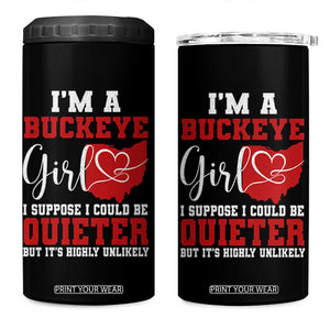 I Am A Buckeye Girl I Suppose I Could Be Quieter 4 in 1 Can Cooler Tumbler Ohio State TS11 One Size: 16 oz Black Print Your Wear