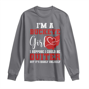 I Am A Buckeye Girl I Suppose I Could Be Quieter Long Sleeve Shirt Ohio State TS11 Charcoal Print Your Wear
