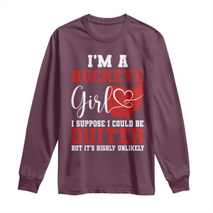 I Am A Buckeye Girl I Suppose I Could Be Quieter Long Sleeve Shirt Ohio State TS11 Maroon Print Your Wear
