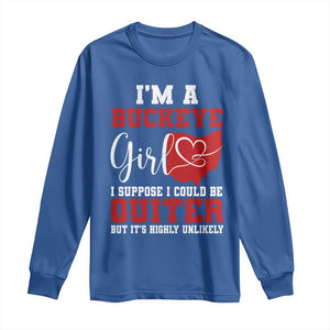 I Am A Buckeye Girl I Suppose I Could Be Quieter Long Sleeve Shirt Ohio State TS11 Royal Blue Print Your Wear